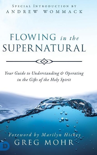 [object Object] «Flowing in the Supernatural: Your Guide to Understanding and Operating in the Gifts of the Holy Spirit», автор Грег Мор - фото №1