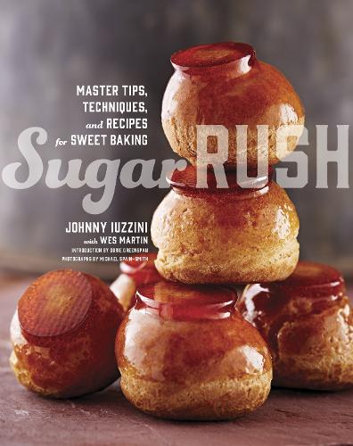 Бумажная книга «Sugar Rush: Master Tips, Techniques, and Recipes for Sweet Baking», авторов Джонни Иуццини, Уэс Мартин - фото №1