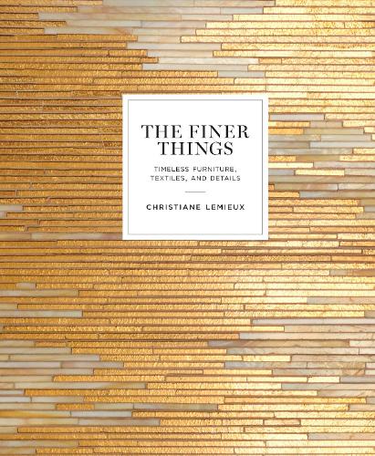 Бумажная книга «The Finer Things: Timeless Furniture, Textiles, and Details» - фото №1
