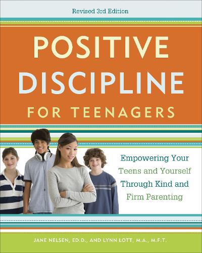 Бумажная книга «Positive Discipline for Teenagers, Revised 3rd Edition: Empowering Your Teens and Yourself Through Kind and Firm Parenting», авторов Джейн Нельсен, Линн Лотт - фото №1