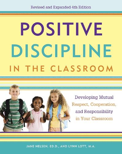 Бумажная книга «Positive Discipline in the Classroom: Developing Mutual Respect, Cooperation, and Responsibility in Your Classroom», авторов Х. Стивен Гленн, Джейн Нельсен, Линн Лотт - фото №1