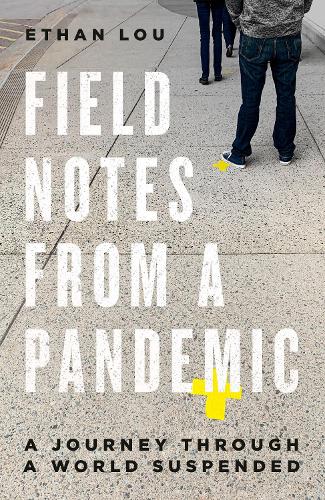 Паперова книга «Field Notes From A Pandemic: A Journey Through a Suspended World», автор Ітан Лу - фото №1