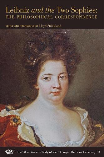 Бумажная книга «Leibniz and the Two Sophies – The Philosophical Correspondence», авторов Готфрид Вильгельм Лейбниц, Ллойд Стрикленд, София Прусская, София Ганноверская - фото №1