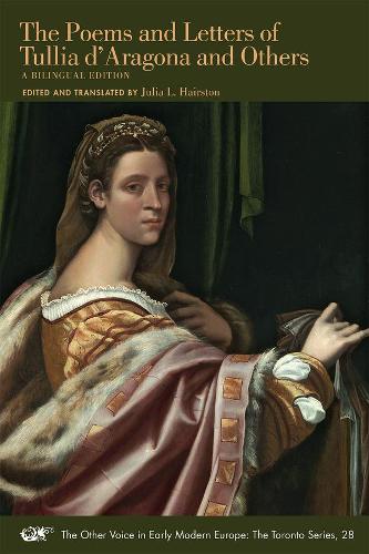 Бумажная книга «The Poems and Letters of Tullia d`Aragona and Ot – A Bilingual Edition», авторов Джулия Л. Хейрстон, Туллия д`Арагона - фото №1