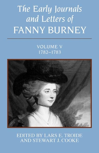 Бумажная книга «The Early Journals and Letters of Fanny Burney: Volume V, 1782-1783: Volume V, 1782-1783», авторов Фанни Берни, Ларс Э. Тройде, Стюарт Дж. Кук - фото №1
