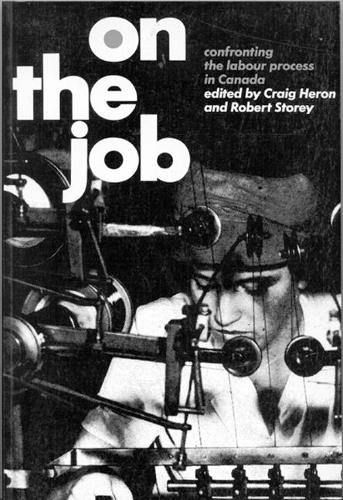 Бумажная книга «On the Job: Confronting the Labour Process in Canada», авторов Крейг Херон, Роберт Сторей - фото №1