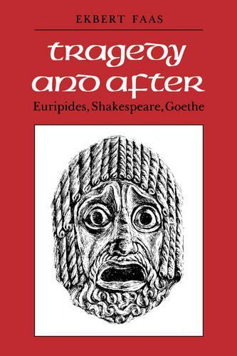 Паперова книга «Tragedy and After: Euripides, Shakespeare, Goethe», автор Екберт Фаас - фото №1