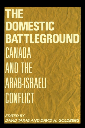 Паперова книга «The Domestic Battleground: Canada and the Arab-Israeli Conflict», авторів Девід Голдберг, Девід Тарас - фото №1