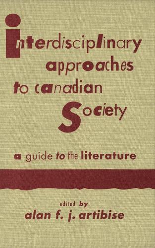 Паперова книга «Interdisciplinary Approaches to Canadian Society: A Guide to the Literature», автор Алан Ф.Дж. Артібіз - фото №1