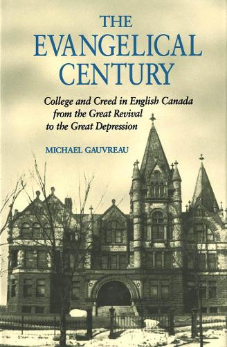 Бумажная книга «The Evangelical Century: College and Creed in English Canada from the Great Revival to the Great Depression», автор Майкл Говро - фото №1