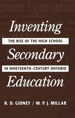 Паперова книга «Inventing Secondary Education: The Rise of the High School in Nineteenth-Century Ontario», автор Гідні - фото №1