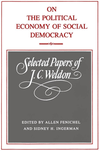 Бумажная книга «On the Political Economy of Social Democracy: Selected Papers of J.C. Weldon», автор Дж. К. Уэлдон - фото №1
