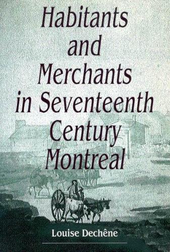 Бумажная книга «Habitants and Merchants in Seventeenth-Century Montreal», автор Луиза Дешен - фото №1