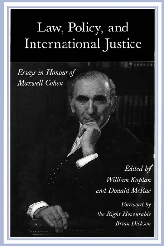 Бумажная книга «Law, Policy, and International Justice: Essays in Honour of Maxwell Cohen», авторов Дональд МакРей, Уильям Каплан - фото №1