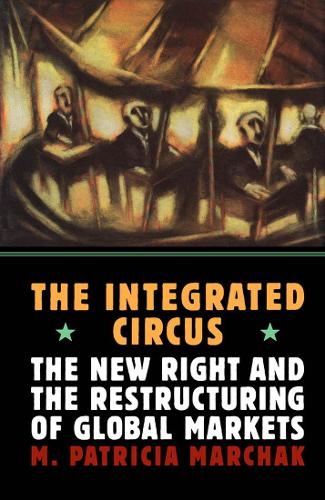 Бумажная книга «The Integrated Circus: The New Right and the Restructuring of Global Markets», автор Патриция Марчак - фото №1