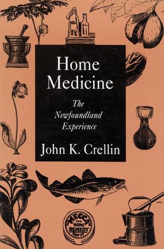 Бумажная книга «Home Medicine: The Newfoundland Experience», автор Джон К. Креллин - фото №1