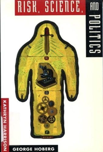 Бумажная книга «Risk, Science, and Politics: Regulating Toxic Substances in Canada and the United States», авторов Джордж Хоберг, Кэтрин Харрисон - фото №1