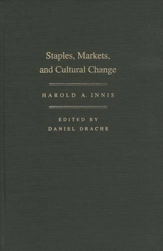 Бумажная книга «Staples, Markets, and Cultural Change: Selected Essays», авторов Дэниел Драче, Гарольд А. Иннис - фото №1