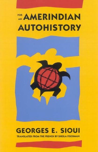 Бумажная книга «For an Amerindian Autohistory: An Essay on the Foundations of a Social Ethic», авторов Джордж Э. Сиуи, Шейла Фишманн - фото №1