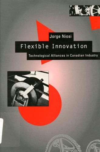 Бумажная книга «Flexible Innovation: Technological Alliances in Canadian Industry», авторов Хорхе Ниоси, Мэрис Бержерон - фото №1