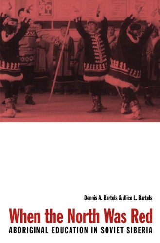 Паперова книга «When the North Was Red: Aboriginal Education in Soviet Siberia», авторів Еліс Л. Бартелс, Денніс А. Бартелс - фото №1