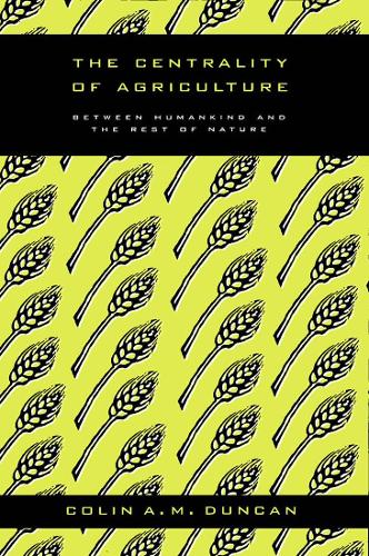 Паперова книга «The Centrality of Agriculture: Between Humankind and the Rest of Nature», автор Колін А.М. Дункан - фото №1
