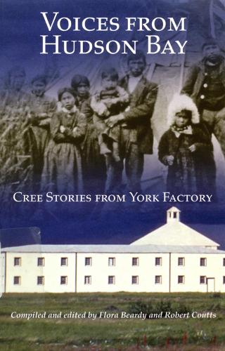 Бумажная книга «Voices from Hudson Bay: Cree Stories from York Factory», авторов Флора Бирди, Роберт Коуттс - фото №1