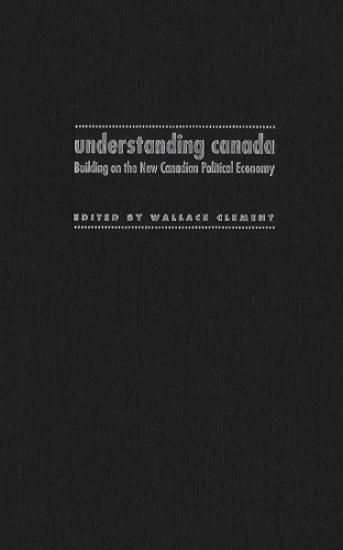 Бумажная книга «Understanding Canada: Building on the New Canadian Political Economy», автор Уоллес Клемент - фото №1