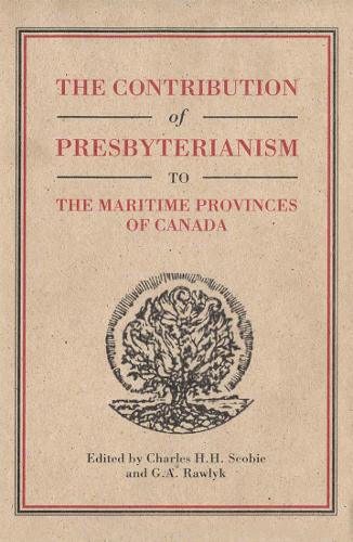 Бумажная книга «The Contribution of Presbyterianism to the Maritime Provinces of Canada», авторов Чарльз Х.Х. Скоби, Джордж А. Равлик - фото №1