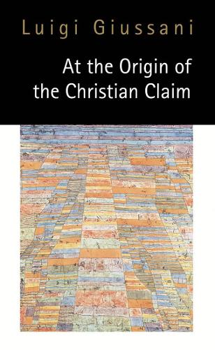 Паперова книга «At the Origin of the Christian Claim», автор Луіджи Джуссані - фото №1