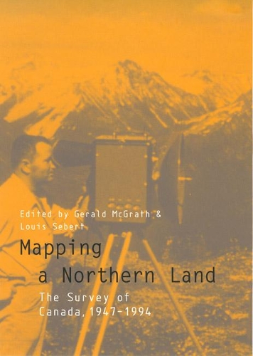 Паперова книга «Mapping a Northern Land: The Survey of Canada, 1947-1994», авторів Джеральд МакГрат, Луї Себерт - фото №1
