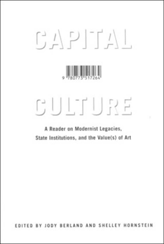 Бумажная книга «Capital Culture: A Reader on Modernist Legacies, State Institutions, and the Value(s) of Art», авторов Джоди Берланд, Шелли Хорнштейн - фото №1
