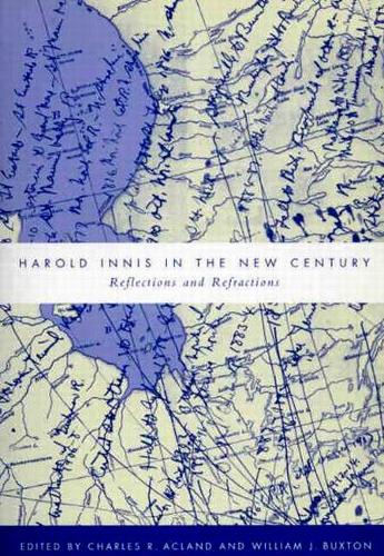 Паперова книга «Harold Innis in the New Century: Reflections and Refractions», авторів Чарльз Р. Акланд, Вільям Дж. Бакстон - фото №1