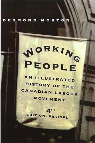 Бумажная книга «Working People: An Illustrated History of the Canadian Labour Movement, Fourth Edition», автор Десмонд Мортон - фото №1