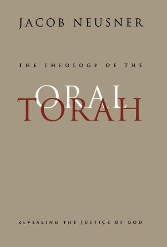 Бумажная книга «The Theology of the Oral Torah: Revealing the Justice of God», автор Джейкоб Нойснер - фото №1