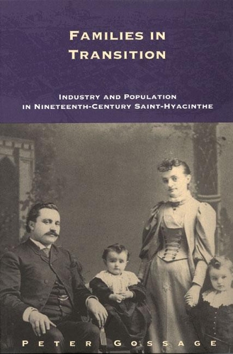 Бумажная книга «Families in Transition: Industry and Population in Nineteenth-Century Saint-Hyacinthe», автор Питер Госсаж - фото №1