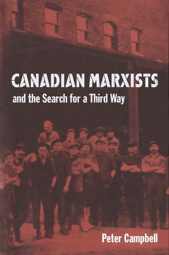 Бумажная книга «Canadian Marxists and the Search for a Third Way», автор Питер Кэмпбелл - фото №1