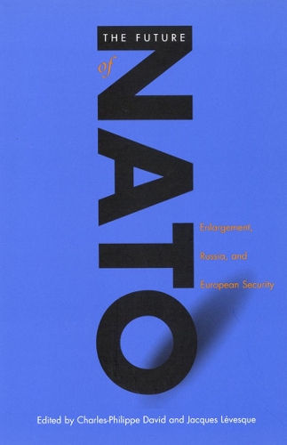 Бумажная книга «The Future of NATO: Enlargement, Russia, and European Security», авторов Шарль-Филипп Давид, Жак Левеск - фото №1