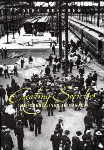 Бумажная книга «Creating Societies: Immigrant Lives in Canada», автор Дирк Хоердер - фото №1