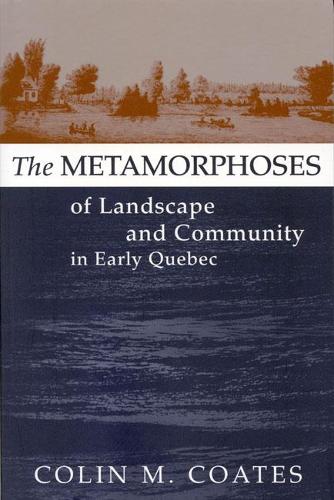 Бумажная книга «The Metamorphoses of Landscape and Community in Early Quebec», автор Колин М. Коутс - фото №1
