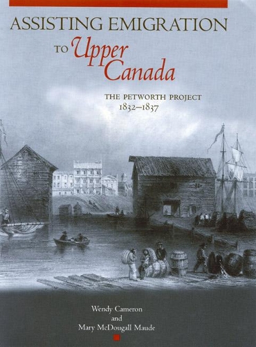 Бумажная книга «Assisting Emigration to Upper Canada: The Petworth Project, 1832-1837», авторов Мэри Макдугалл Мод, Венди Кэмерон - фото №1