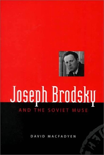 Бумажная книга «Joseph Brodsky and the Soviet Muse», автор Дэвид Макфадьен - фото №1
