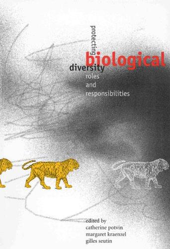 Бумажная книга «Protecting Biological Diversity: Roles and Responsibilities», авторов Кэтрин Потвин, Жиль Сеутин, Маргарет Крензель - фото №1