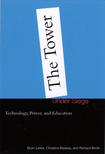[object Object] «The Tower under Siege: Technology, Power, and Education», авторів Брайан Льюїс, Крістін Мессі, Річард Сміт - фото №1