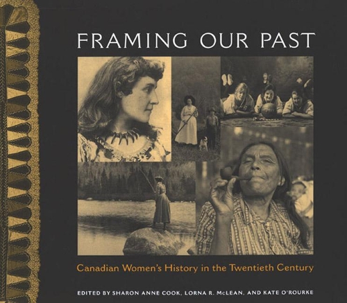 Паперова книга «Framing Our Past: Constructing Canadian Women's History in the Twentieth Century», авторів Кейт О'Рурк, Лорна Р. Маклін, Шерон Енн Кук - фото №1