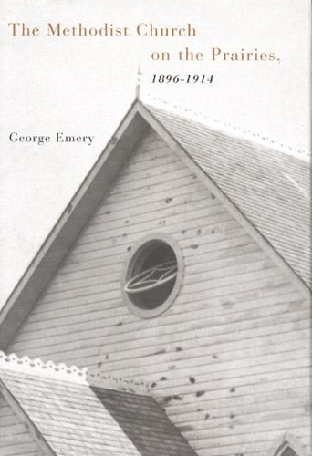 Бумажная книга «The Methodist Church on the Prairies, 1896-1914», автор Джордж Эмери - фото №1