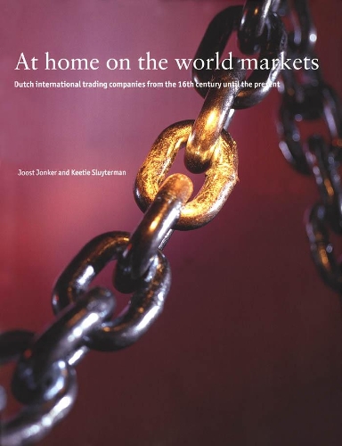 Бумажная книга «At Home on the World Markets: Dutch International Trading Companies from the 16th Century Until the Present», авторов Йост Йонкер, Кити Слютерман - фото №1