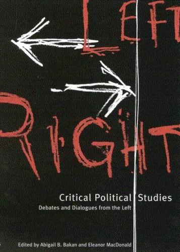 Бумажная книга «Critical Political Studies: Debates and Dialogues from the Left», авторов Эбигейл Б. Бакан, Элеонора Макдональд - фото №1