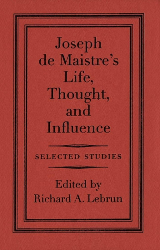 Паперова книга «Joseph de Maistre's Life, Thought, and Influence: Selected Studies», автор Річард А. Лебрен - фото №1