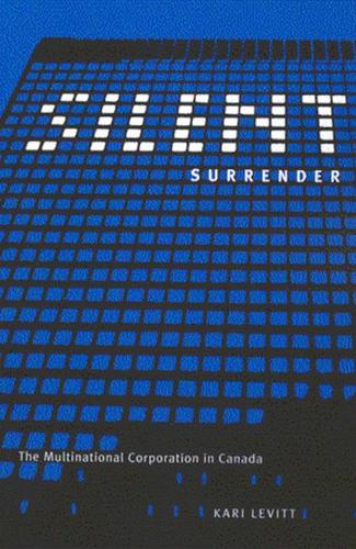 Паперова книга «Silent Surrender: The Multinational Corporation in Canada», автор Карі Левітт - фото №1